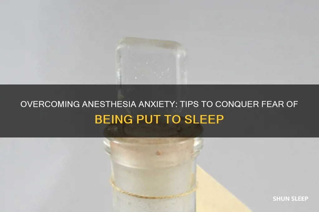 how to get over fear of being put to sleep