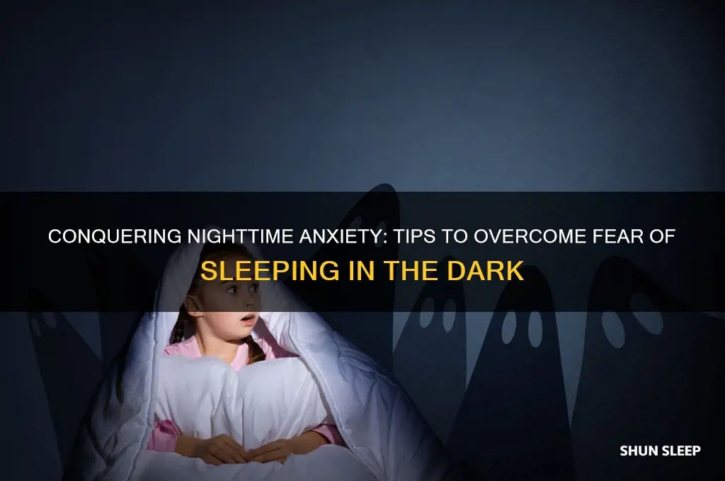how to get over fear of sleeping in the dark