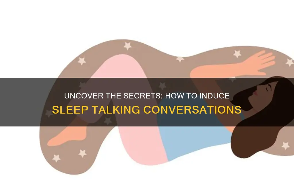 how to get people to talk in their sleep