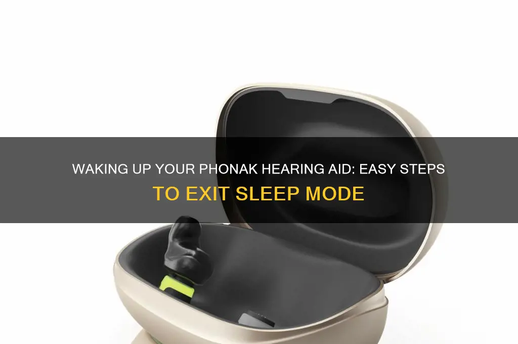 how to get phonak hearing aid out of sleep mode