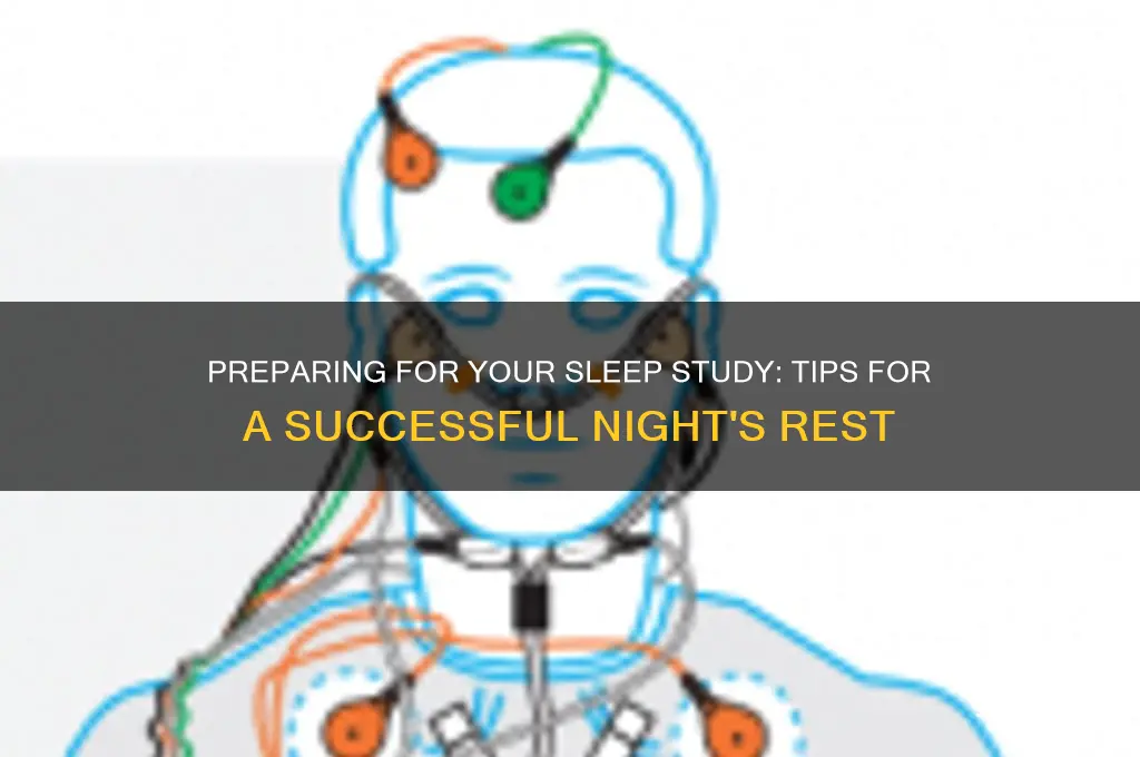 how to get ready for a sleep study