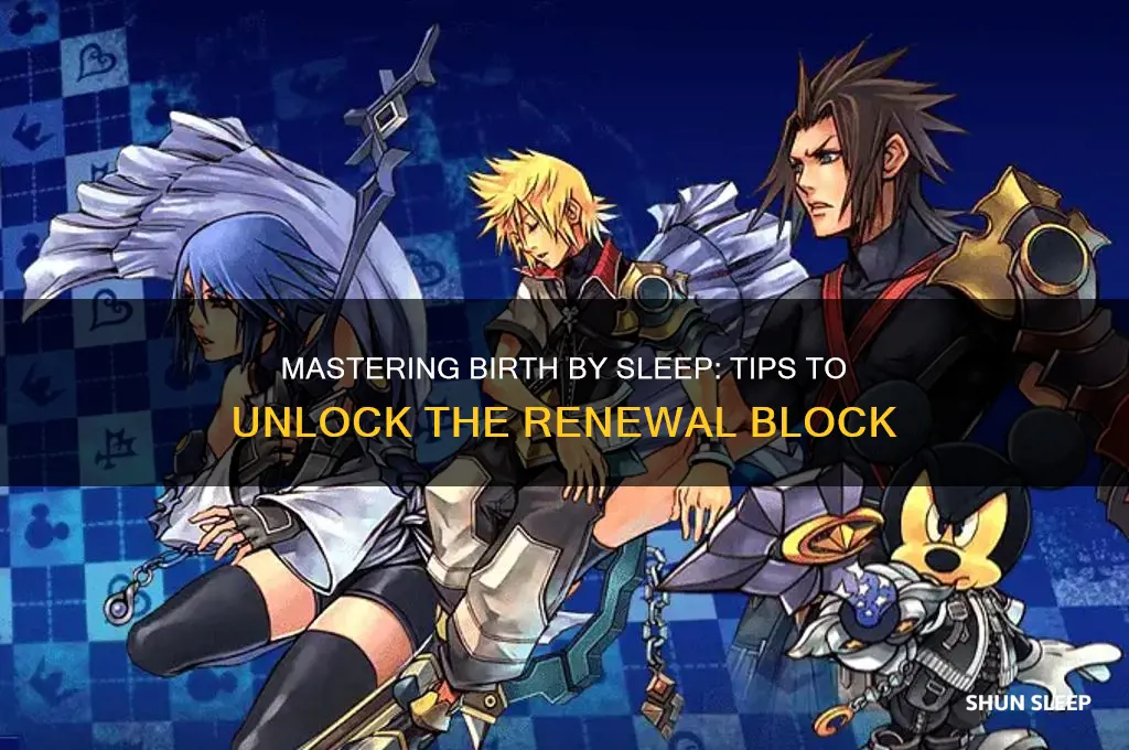 how to get renewal block in birth by sleep