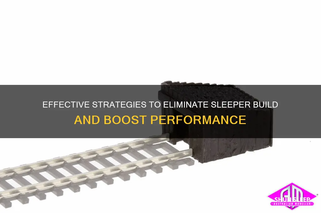 how to get rid of a sleeper build