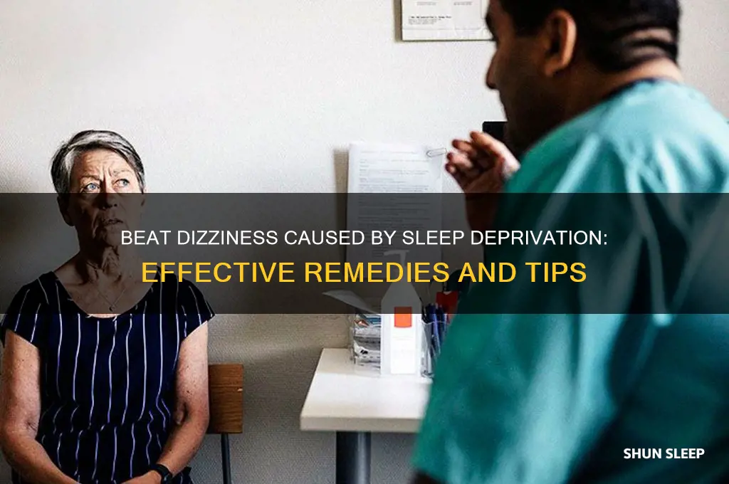 how to get rid of dizziness from lack of sleep