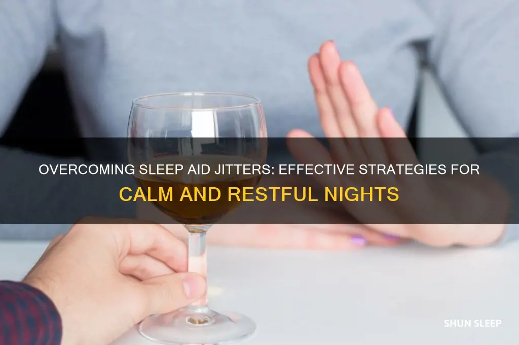 how to get rid of jitters from sleeping pills