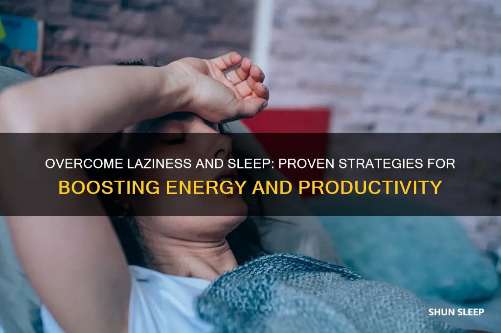 how to get rid of laziness and sleep