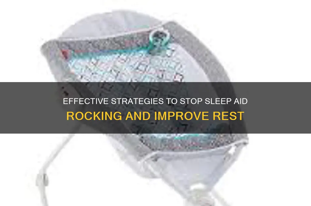 how to get rid of sleep aid rocking