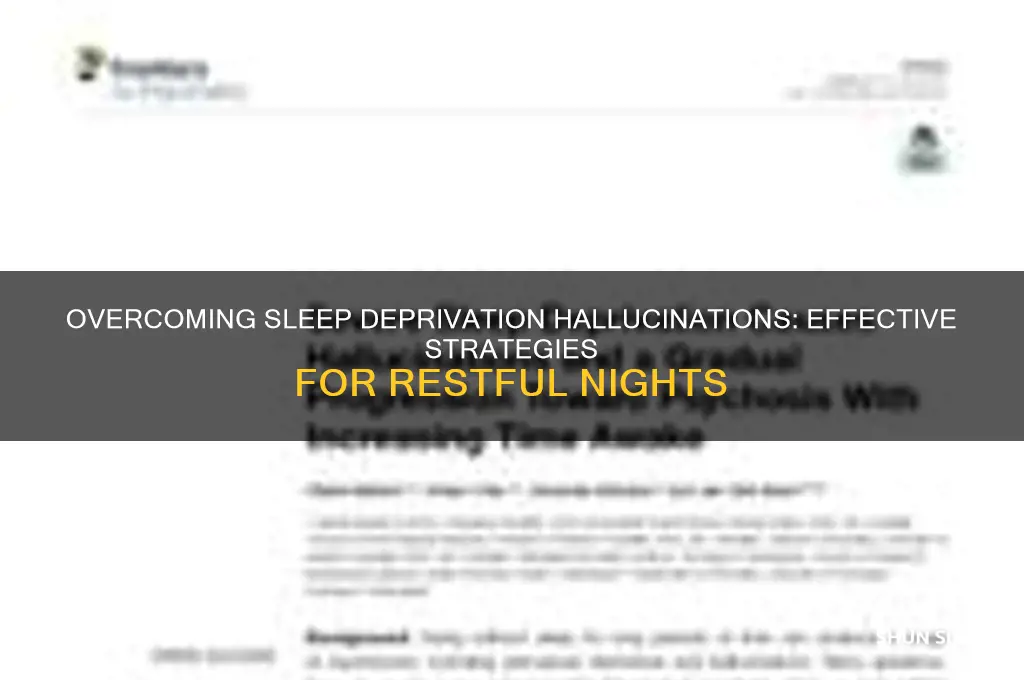 how to get rid of sleep deprivation hallucinations