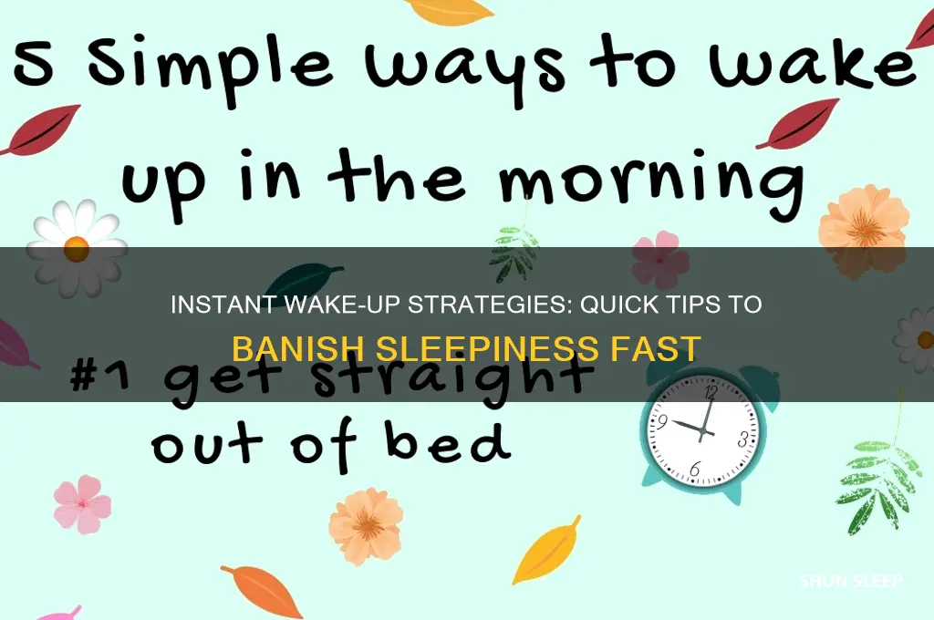 how to get rid of sleep instantly