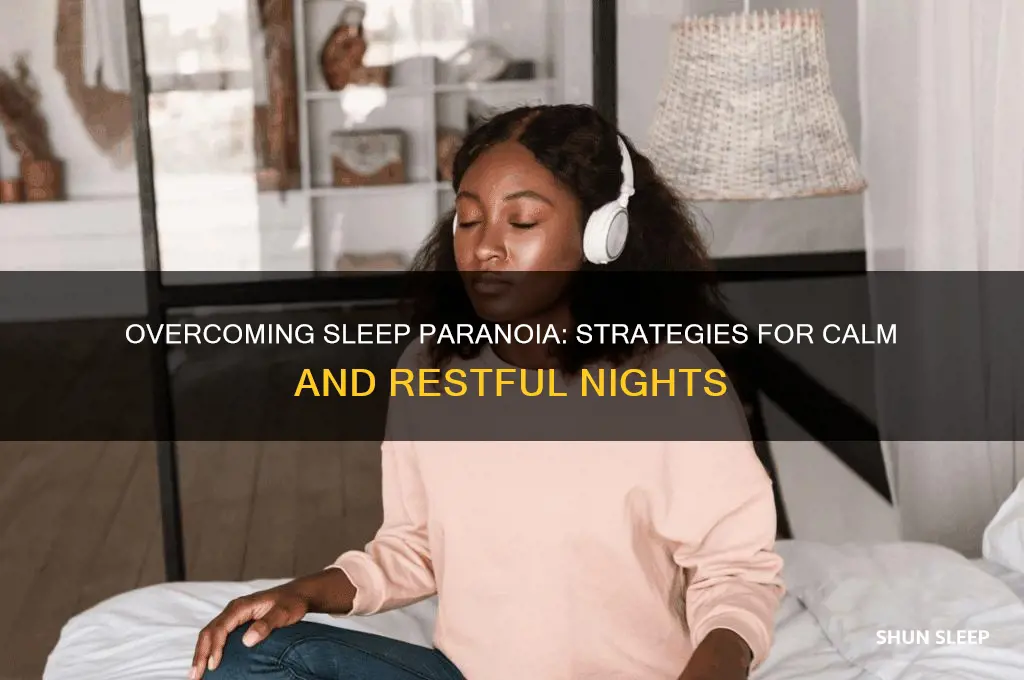 how to get rid of sleep paranoia