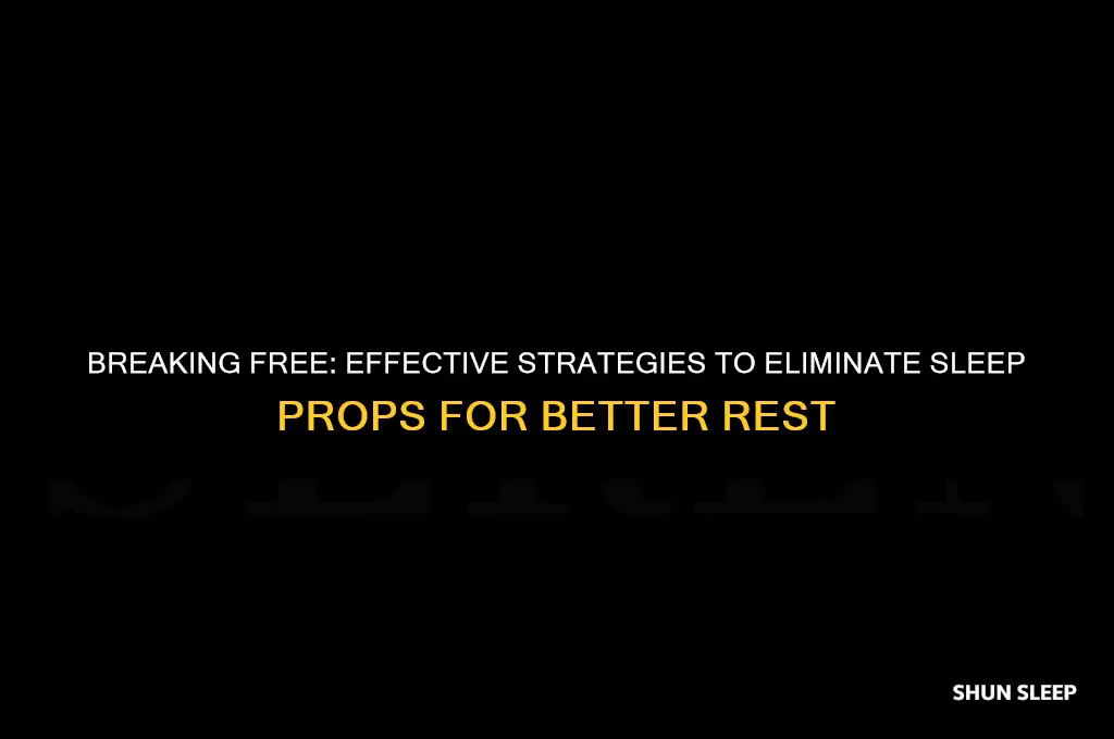how to get rid of sleep props