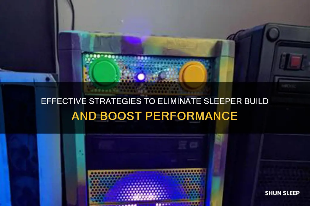 how to get rid of sleeper build
