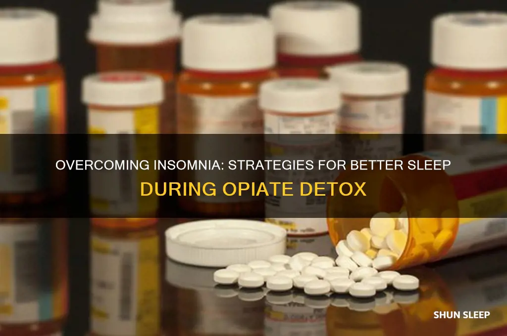 how to get sleep during opiate detox