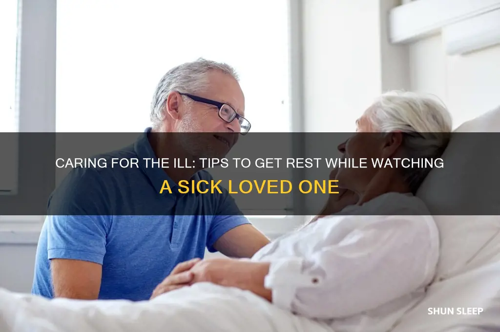 how to get sleep while watching a sick person