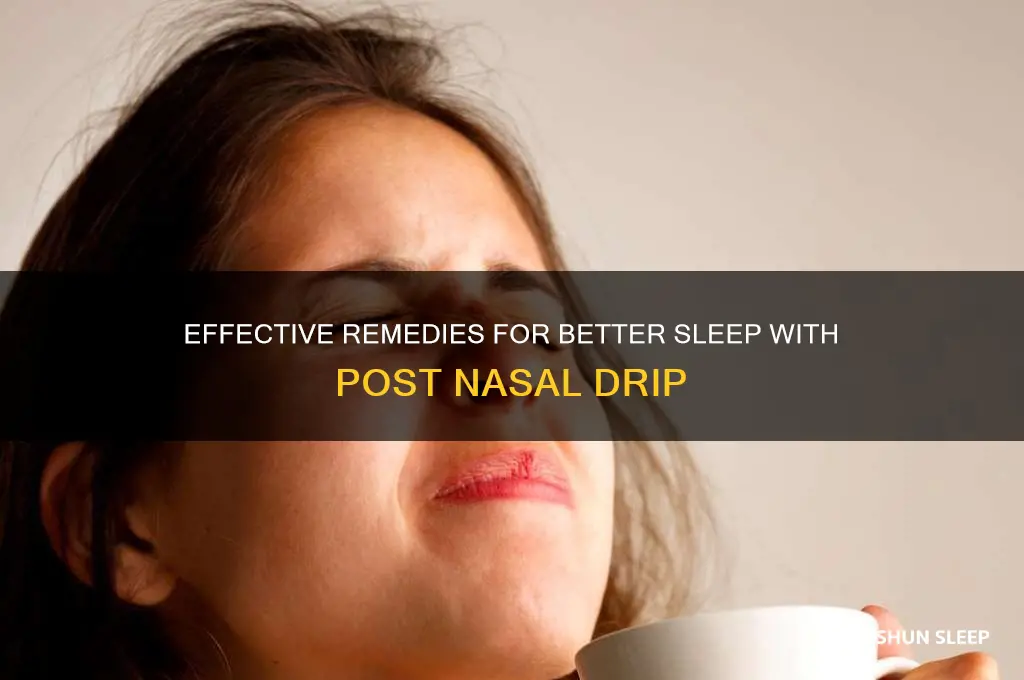 how to get sleep with post nasal drip