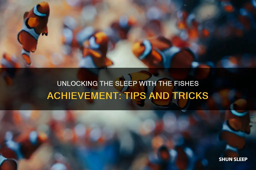 how to get sleep with the fishes achievement