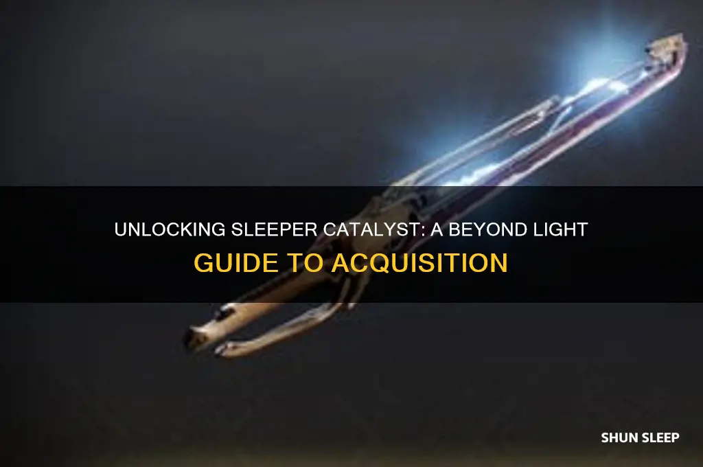 how to get sleeper catalyst beyond light