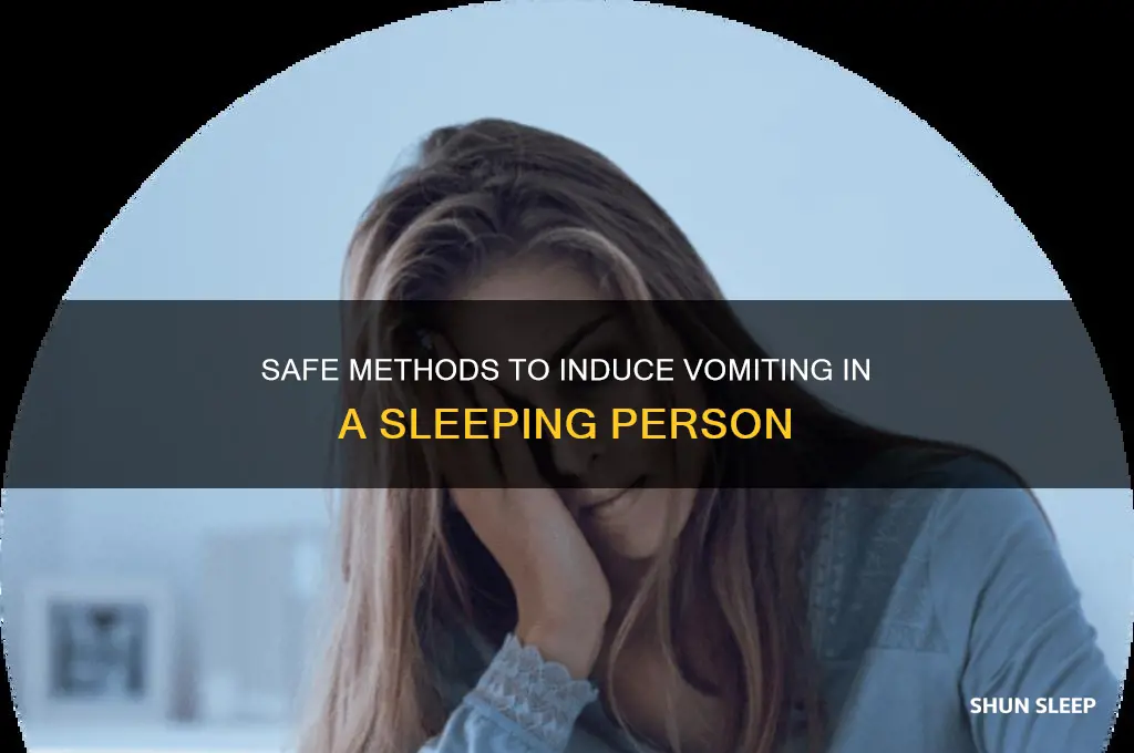 how to get someone sleeping to puke
