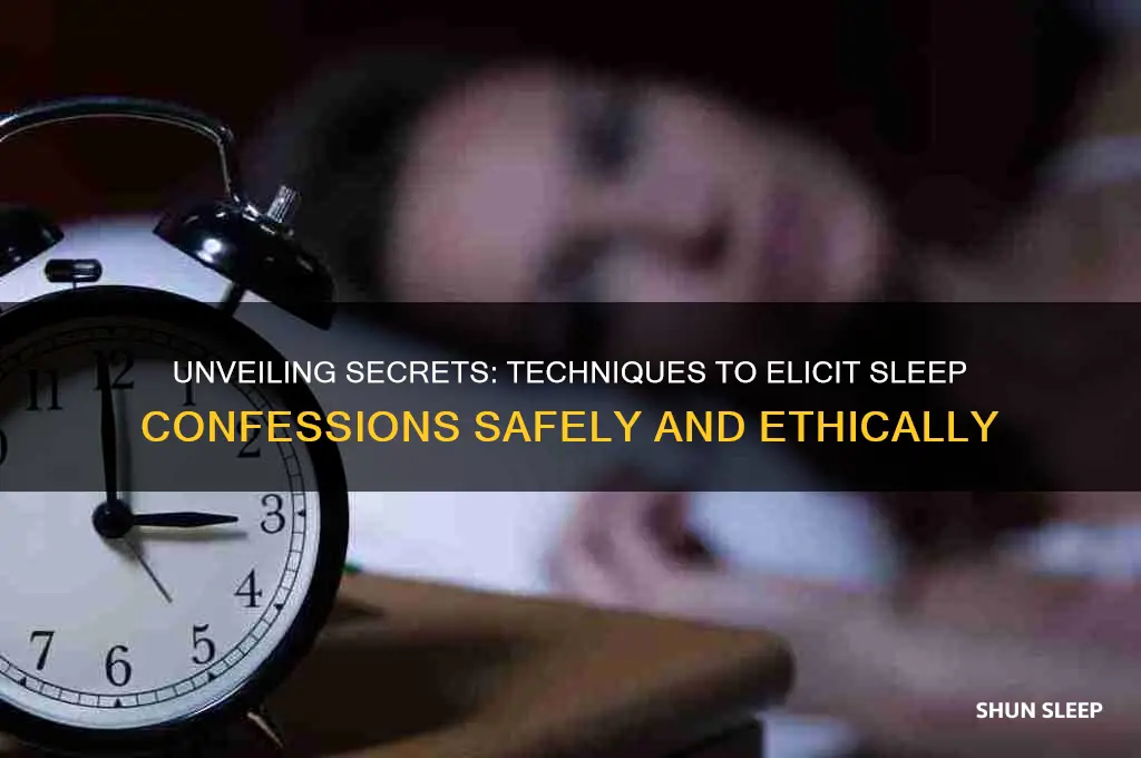 how to get someone to confess in their sleep