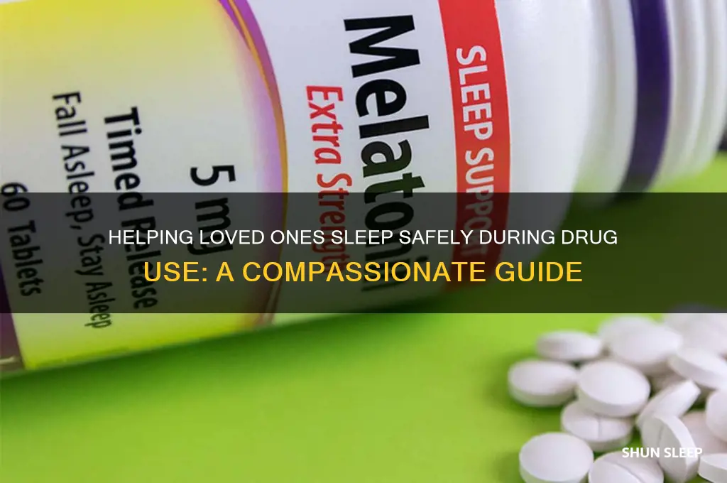 how to get someone to sleep while on drugs