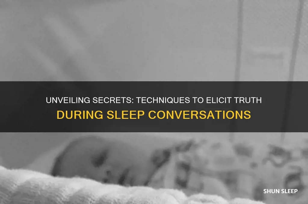 how to get someone to tell the truth while sleeping
