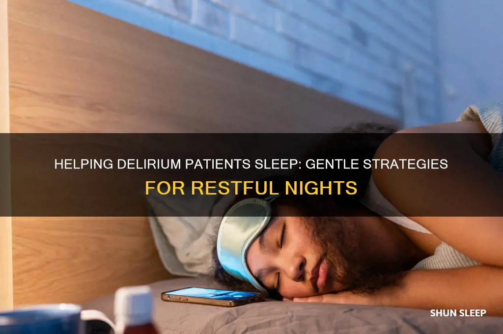 how to get someone with delirium to sleep