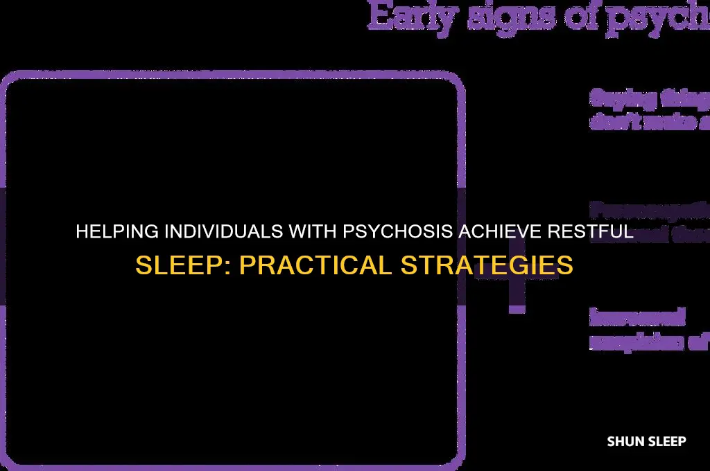how to get someone with psychosis to sleep