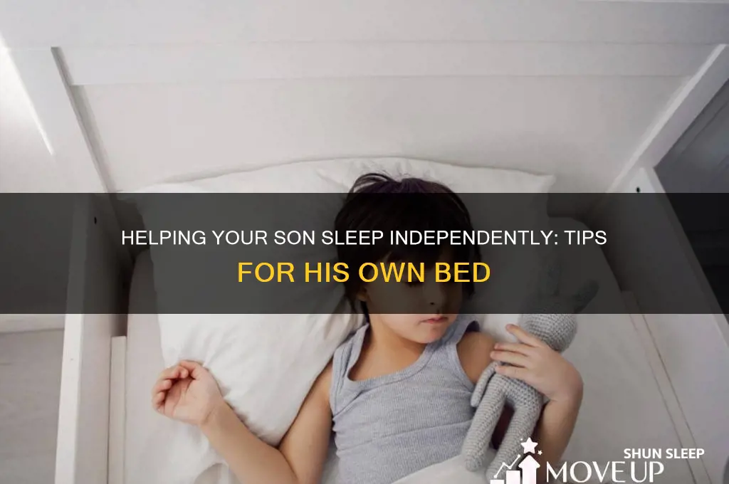 how to get son to sleep in his own bed