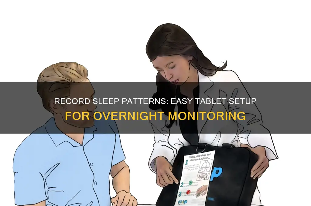 how to get tablet to record while sleeping