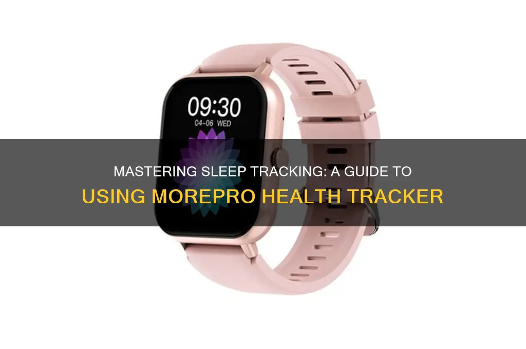 how to get the morepro health tracker to track sleep