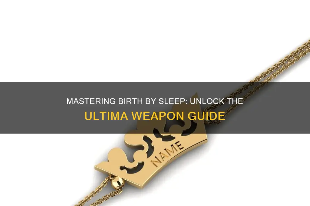 how to get the ultima weapon in birth by sleep