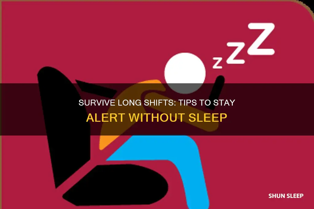how to get through a long shift without sleep
