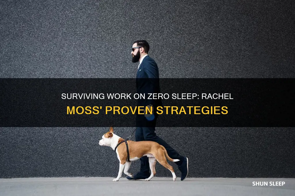 how to get through work no sleep rachel moss