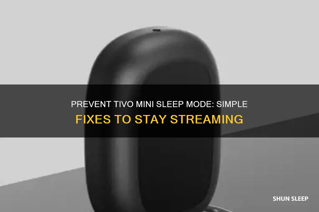 how to get tivo mini from going into sleep mode
