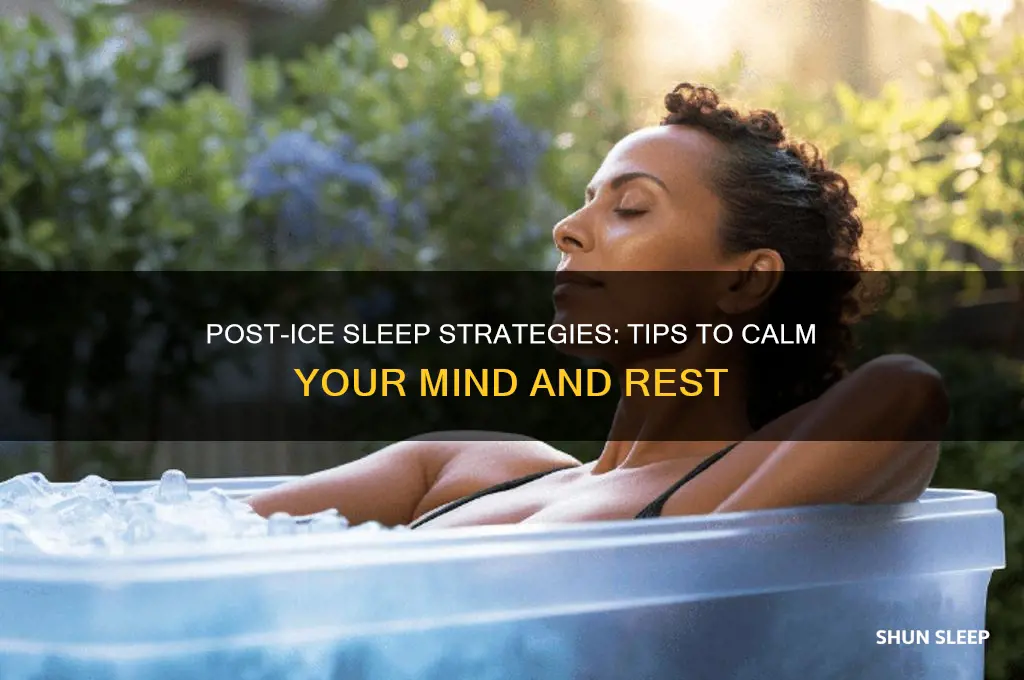 how to get to sleep after taking ice
