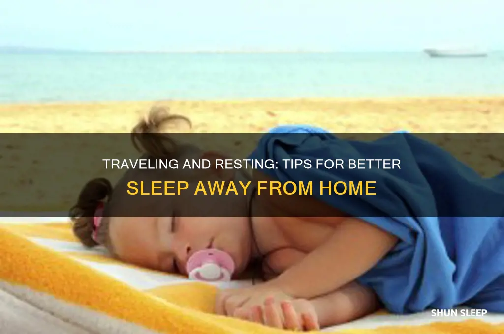 how to get to sleep away from home