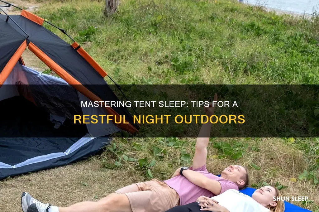 how to get to sleep in a tent