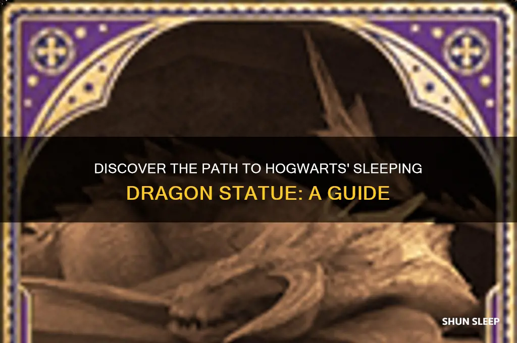 how to get to sleeping dragon statue hogwarts