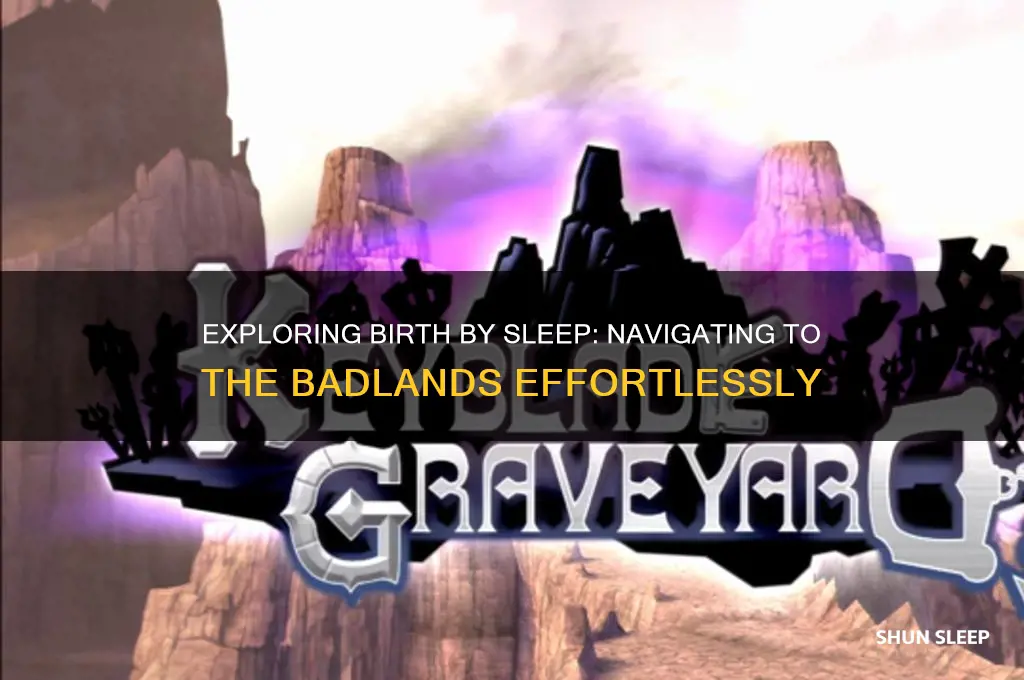 how to get to the badlands in birth by sleep