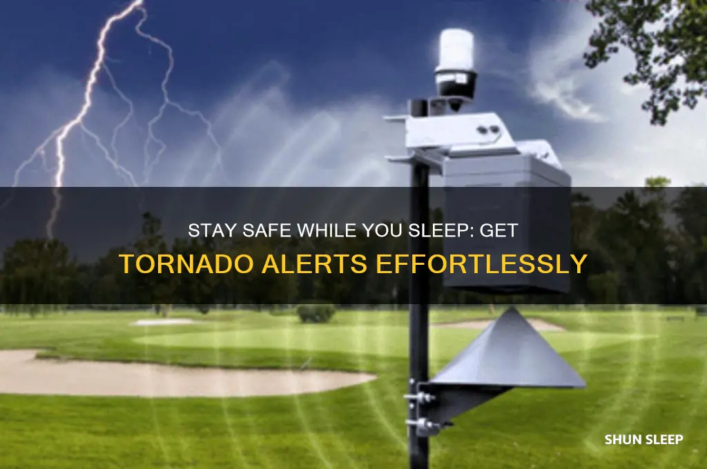 how to get tormado alert while sleeping