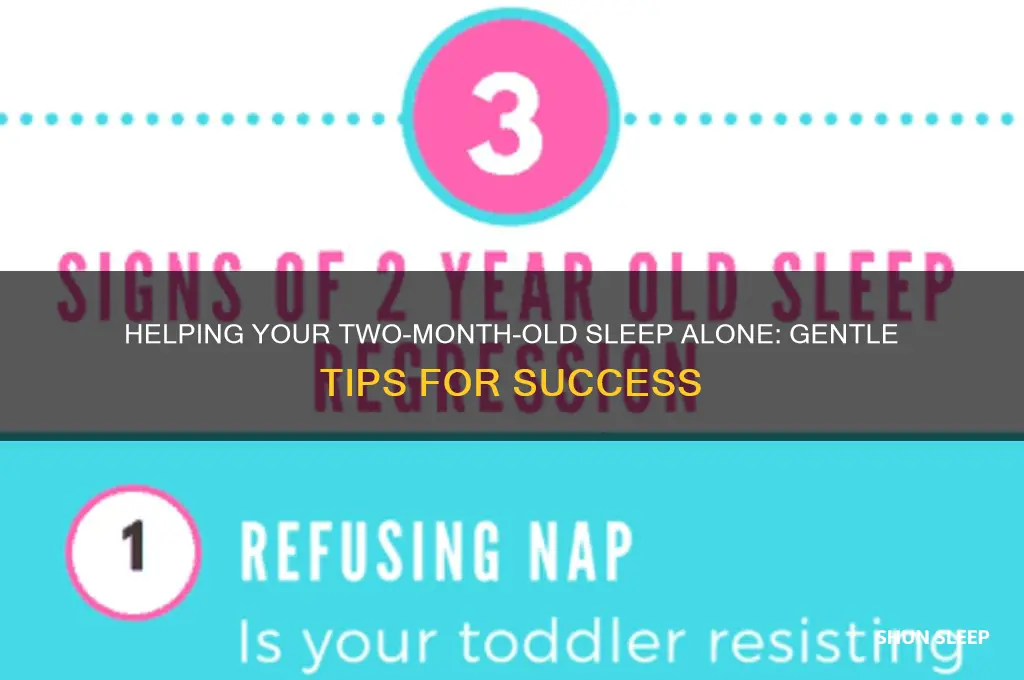 how to get two month old to sleep alone