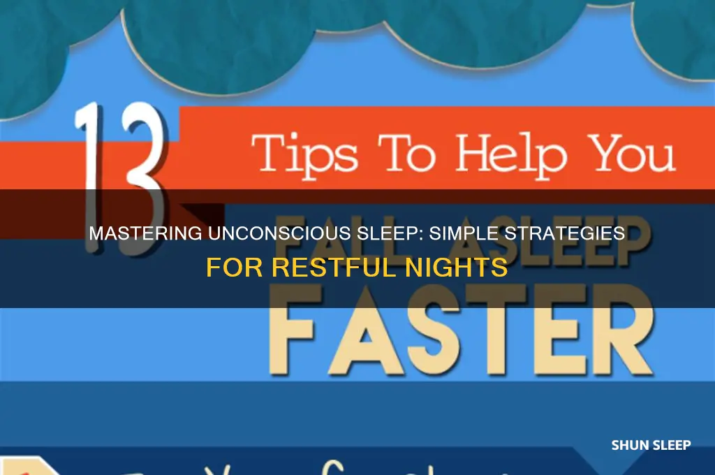 how to get unconscious sleep