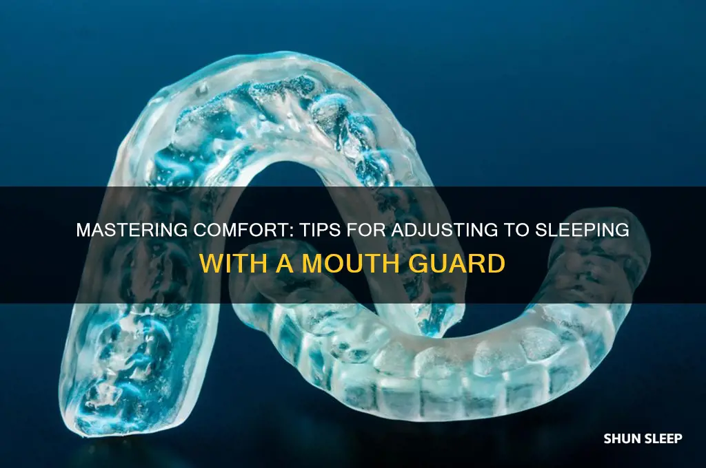 how to get used to sleeping with a mouth guard