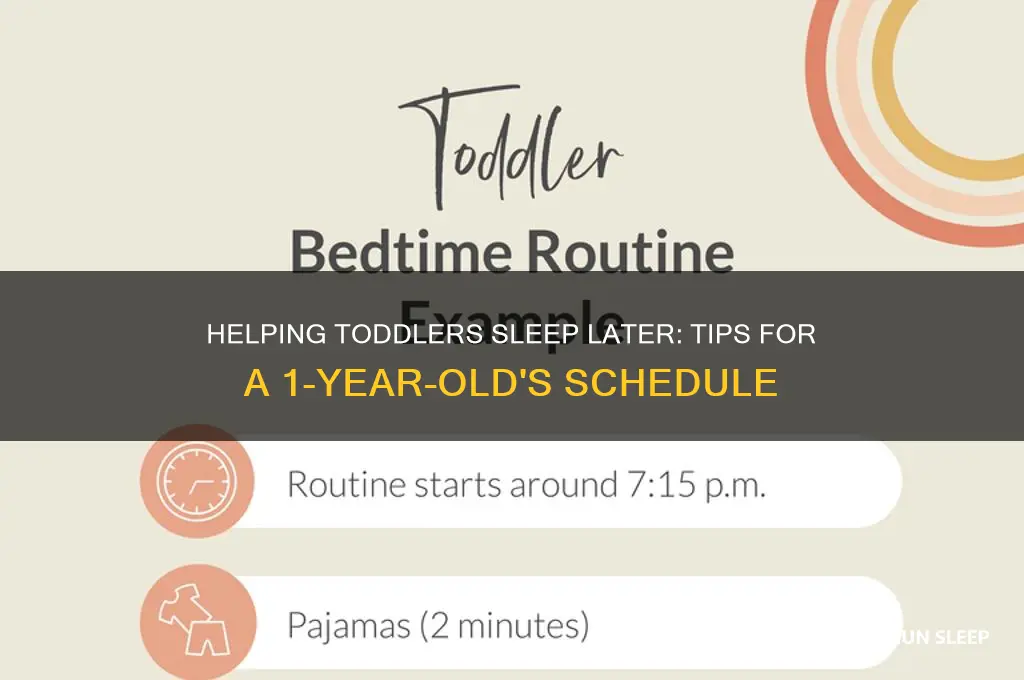 how to get your 1 year old to sleep later