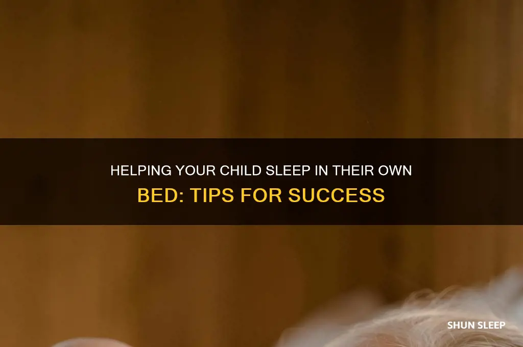 how to get your child to sleep in her bed