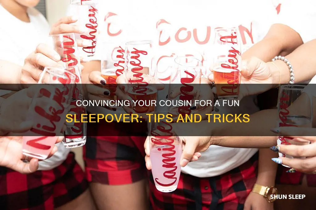 how to get your cousin to sleep over