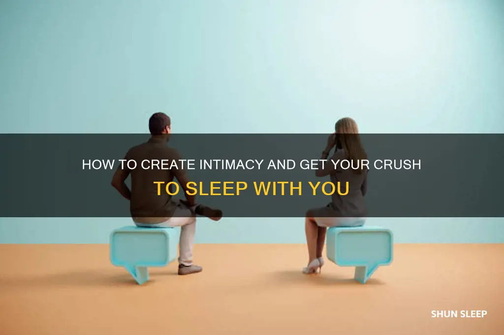 how to get your crush to sleep with you