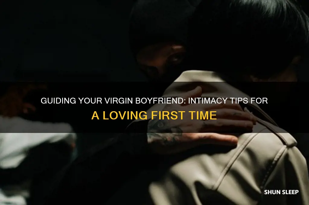 how to get your virgin boyfriend to sleep with you
