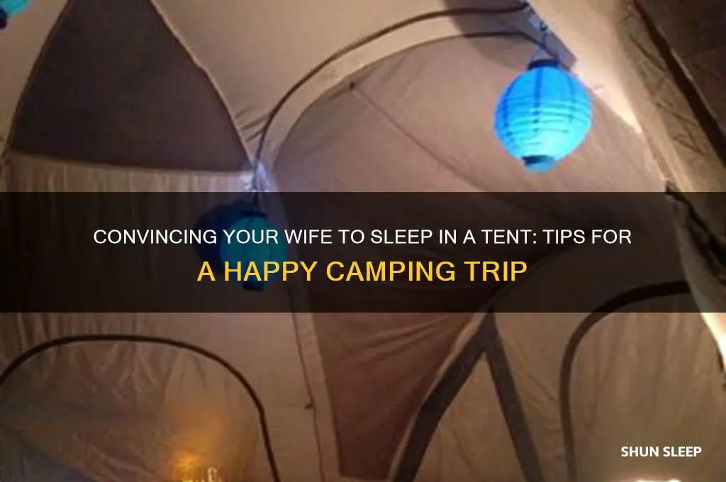 how to get your wife to sleep in a tent