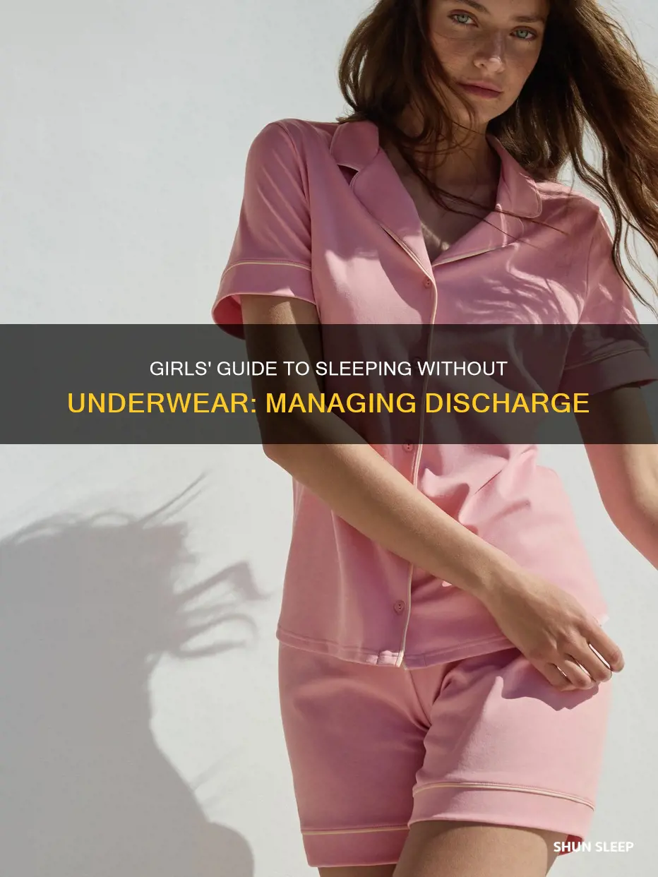 how to girls sleep without underwear becuase discharge